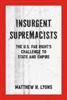 Matthew N Lyons - Insurgent Supremacists