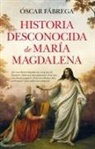 Oscar Fabrega Calahorro - Historia Desconocida De Maria Magdalena