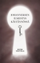 Petri Vestola - Johanneksen ilmestys käytännössä