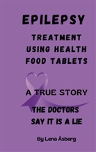 Lena Åsberg - EPILEPSY Treatment using health food tablets
