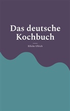 Eilicke Ullrich - Das deutsche Kochbuch