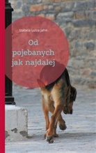 Izabela Luiza Jahn - Od pojebanych jak najdalej