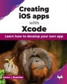 Aaron L Bratcher - Creating iOS apps with Xcode