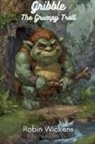 Robin Wickens - Gribble the Grumpy Troll