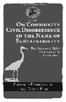 Community Environmental Legal Defense Fund Community Environmental Legal Defense Fund - On Community Civil Disobedience in the Name of Sustainability