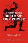 Victor Serge - Birth of Our Power