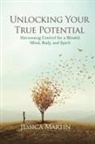 Jessica Martin - UNLOCKING YOUR TRUE POTENTIAL