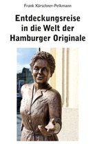 Frank Kürschner-Pelkmann - Entdeckungsreise in die Welt der Hamburger Originale
