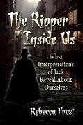 Rebecca Frost - The Ripper Inside Us - What Interpretations of Jack Reveal About Ourselves