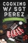 N. Alessandro Penington - Cooking w/ Sgt Perez "Quick Meals for a Tactical Life"