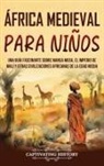 Captivating History - África Medieval para Niños