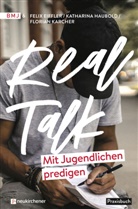 Felix Eiffler, Eiffler  Felix, Katharina Haubold, Haubold  Katharina, Florian Karcher, Karcher  Flori - Real Talk - Mit Jugendlichen predigen