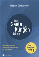 Stephan Goldschmidt, Goldschmidt  Stephan - Die Seele zum Klingen bringen - Zur Predigtreihe I