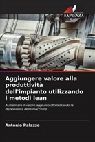 Antonio Palazzo - Aggiungere valore alla produttività dell'impianto utilizzando i metodi lean
