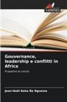 Jean-Noël Beka Be Nguema - Gouvernance, leadership e conflitti in Africa