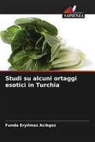 Funda Eryilmaz Acikgoz - Studi su alcuni ortaggi esotici in Turchia