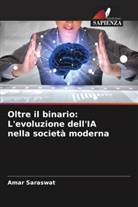 Amar Saraswat - Oltre il binario: L'evoluzione dell'IA nella società moderna