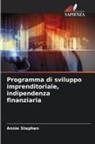 Annie Stephen - Programma di sviluppo imprenditoriale, indipendenza finanziaria