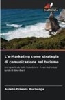 Aurelio Ernesto Muchanga - L'e-Marketing come strategia di comunicazione nel turismo