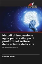 Andrea Solar - Metodi di innovazione agile per lo sviluppo di prodotti nel settore delle scienze della vita