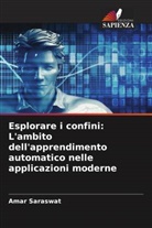 Amar Saraswat - Esplorare i confini: L'ambito dell'apprendimento automatico nelle applicazioni moderne