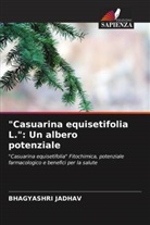 Bhagyashri Jadhav - "Casuarina equisetifolia L.": Un albero potenziale