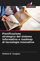 Olufemi B. Vaughan - Pianificazione strategica del sistema informativo e roadmap di tecnologie innovative