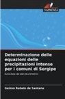 Geizon Rabelo de Santana - Determinazione delle equazioni delle precipitazioni intense per i comuni di Sergipe