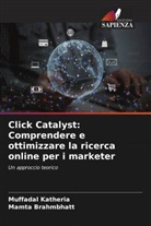 Mamta Brahmbhatt, Muffadal Katheria - Click Catalyst: Comprendere e ottimizzare la ricerca online per i marketer