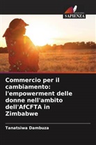 Tanatsiwa Dambuza - Commercio per il cambiamento: l'empowerment delle donne nell'ambito dell'AfCFTA in Zimbabwe