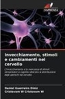 Cristovam W Cristovam W, Daniel Guerreiro Diniz - Invecchiamento, stimoli e cambiamenti nel cervello