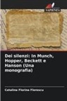 Catalina Florina Florescu - Dei silenzi: In Munch, Hopper, Beckett e Hanson (Una monografia)