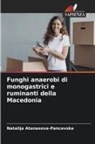 Natalija Atanasova-Pancevska - Funghi anaerobi di monogastrici e ruminanti della Macedonia