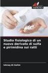 Ishraq Al-Salim - Studio fisiologico di un nuovo derivato di sulfa e pirimidina sui ratti