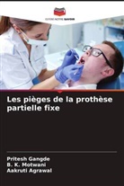Aakruti Agrawal, Pritesh Gangde, B. K. Motwani - Les pièges de la prothèse partielle fixe