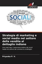 Priyanka P. V. - Strategia di marketing e social media nel settore della vendita al dettaglio indiano