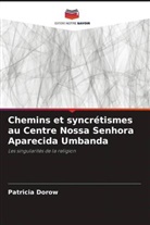 Patricia Dorow - Chemins et syncrétismes au Centre Nossa Senhora Aparecida Umbanda