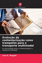 Ivan  K. Mugabi, Ivan K. Mugabi - Evolução da contentorização como trampolim para o transporte multimodal