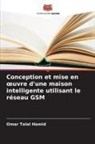 Omar Talal Hamid - Conception et mise en oeuvre d'une maison intelligente utilisant le réseau GSM