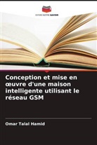 Omar Talal Hamid - Conception et mise en oeuvre d'une maison intelligente utilisant le réseau GSM