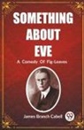 James Branch Cabell - Something About Eve A Comedy Of Fig-Leaves