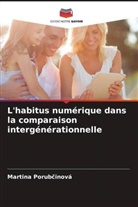 Martina Porub¿inová, Martina Porubcinová - L'habitus numérique dans la comparaison intergénérationnelle