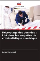 Amar Saraswat - Décryptage des données : L'IA dans les enquêtes de criminalistique numérique
