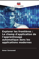 Amar Saraswat - Explorer les frontières : Le champ d'application de l'apprentissage automatique dans les applications modernes
