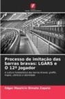 Edgar Mauricio Dimate Zapata - Processo de imitação das barras bravas: LGARS e O 12º Jogador