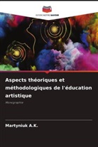 Martyniuk A. K., Martyniuk A.K. - Aspects théoriques et méthodologiques de l'éducation artistique