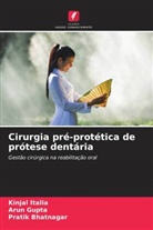Pratik Bhatnagar, Arun Gupta, Kinjal Italia - Cirurgia pré-protética de prótese dentária