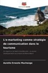 Aurelio Ernesto Muchanga - L'e-marketing comme stratégie de communication dans le tourisme