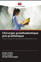 Pratik Bhatnagar, Arun Gupta, Kinjal Italia - Chirurgie prosthodontique pré-prothétique