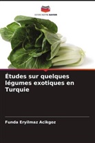 Funda Eryilmaz Acikgoz - Études sur quelques légumes exotiques en Turquie